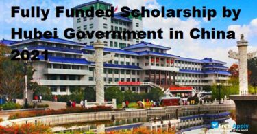 Fully Funded Scholarship by Hubei Government in China 2021