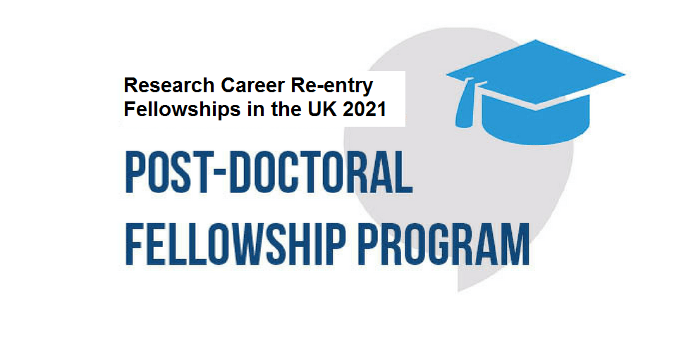 Research Career Re-entry Fellowships in the UK 2021